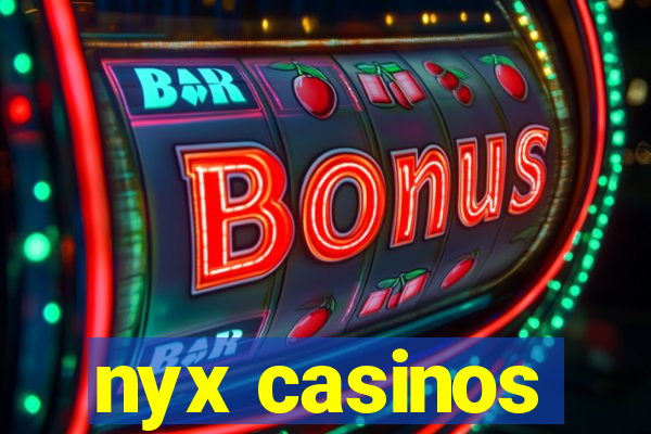 nyx casinos